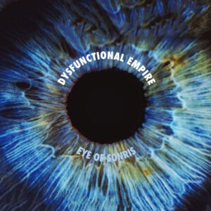 A blue iris of a human eye with the texts “Dysfunction Empire” and “Eye of Sonris”